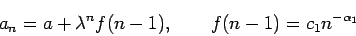 \begin{displaymath}
a_n = a + \lambda^n f(n-1), \qquad f(n-1) = c_1 n^{-\alpha_1}
\end{displaymath}