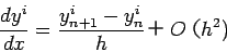 \begin{displaymath}
\frac{d y^i}{d x} = \frac{y^i_{n+1}-y^i_{n}}{h} ��O��h^2)
\end{displaymath}