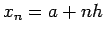 $x_n=a+nh$