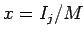 $x=I_{j}/M$