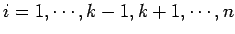 $i=1,\cdots,k-1,k+1,\cdots,n$