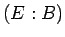$(E:B)$