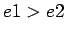$e1>e2$