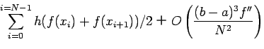 $\displaystyle \sum_{i=0}^{i=N-1} h(f(x_{i})+f(x_{i+1}))/2
��O \left( \frac{(b-a)^3 f''}{N^2} \right)$