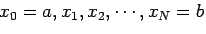 $x_0=a,x_1,x_2,\cdots,x_N=b$