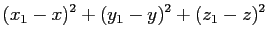 $\displaystyle (x_{1}-x)^2+ (y_{1}-y)^2 +(z_{1}-z)^2$