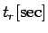 $t_{r} {\rm [ sec]}$