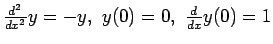 $\frac{d^2}{dx^2}y=-y, y(0)=0, \frac{d}{dx}y(0)=1$