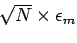 $\sqrt{N} \times \epsilon_m$