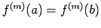 $f^{(m)}(a) =f^{(m)}(b)$