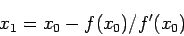 \begin{displaymath}
x_1=x_0-f(x_0)/f'(x_0)
\end{displaymath}