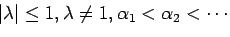 $\vert\lambda\vert \le 1, \lambda \neq 1, \alpha_1<\alpha_2<\cdots$