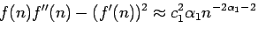 $\displaystyle f(n)f''(n) -(f'(n))^2 \approx c_1^2 \alpha_1 n^{-2\alpha_1 -2}$