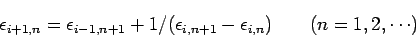 \begin{displaymath}
\epsilon_{i+1,n} = \epsilon_{i-1,n+1} + 1/(\epsilon_{i,n+1} - \epsilon_{i,n}) \qquad ( n = 1,2,\cdots)
\end{displaymath}