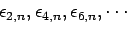 $\epsilon_{2,n},\epsilon_{4,n},\epsilon_{6,n},\cdots$