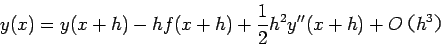 \begin{displaymath}
y(x) = y(x+h) - h f(x+h) + \frac{1}{2} h^2 y''(x+h) + Oh^3
\end{displaymath}