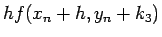 $\displaystyle h f(x_n + h, y_n + k_3 )$