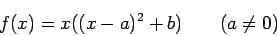\begin{displaymath}
f(x)=x((x-a)^2+b) \qquad (a \neq 0)
\end{displaymath}