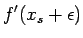 $\displaystyle f'(x_s+\epsilon)$