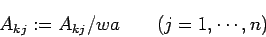 \begin{displaymath}
A_{kj} := A_{kj}/wa \qquad (j=1,\cdots,n)
\end{displaymath}