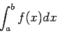 $\displaystyle \int_{a}^{b} f(x) dx$