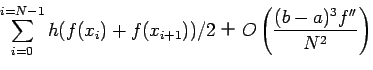 $\displaystyle \sum_{i=0}^{i=N-1} h(f(x_{i})+f(x_{i+1}))/2
O \left( \frac{(b-a)^3 f''}{N^2} \right)$