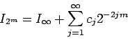 \begin{displaymath}
I_{2^m} = I_\infty + \sum_{j=1}^\infty c_j 2^{- 2 j m}
\end{displaymath}