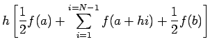 $\displaystyle h \left[\frac{1}{2} f(a) + \sum_{i=1}^{i=N-1} f(a+h i)
+\frac{1}{2} f(b) \right]$
