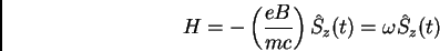 \begin{displaymath}
H = - \left( \frac{e B}{mc} \right) \hat{S}_z (t) = \omega \hat{S}_z (t)
\end{displaymath}