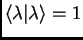 $
\langle \lambda \vert \lambda \rangle =1
$