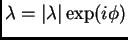 $\lambda=\vert\lambda\vert \exp(i\phi)$