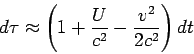 \begin{displaymath}
d \tau \approx \left(1 + \frac{U}{c^2} - \frac{v^2}{2 c^2}\right)dt
\end{displaymath}