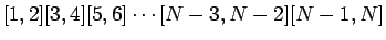 $\displaystyle [1,2] [3,4] [5,6] \cdots [N-3,N-2] [N-1,N]$