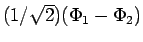 $(1/\sqrt{2})(\Phi_1 - \Phi_2)$