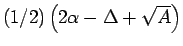 $(1/2)\left(2\alpha-\Delta+\sqrt{A}\right)$