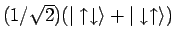 $(1/\sqrt{2})(\vert\uparrow \downarrow \rangle + \vert\downarrow \uparrow \rangle)$