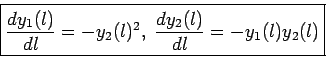 \begin{displaymath}
\fbox{$\displaystyle
\frac{d y_{1}(l)}{dl} = - y_{2}(l)^2, \;
\frac{d y_{2}(l)}{dl} = - y_{1}(l) y_{2}(l)
$}
\end{displaymath}